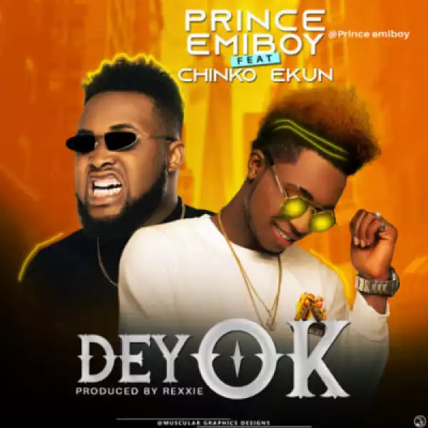 Prince Emiboy - Dey OK ft. Chinko Ekun